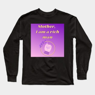 MOTHER I AM A RICH MAN Long Sleeve T-Shirt